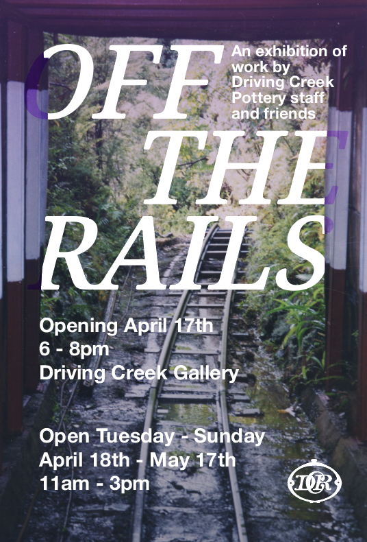 Off the Rails: An Exhibition by Driving Creek Staff & Friends